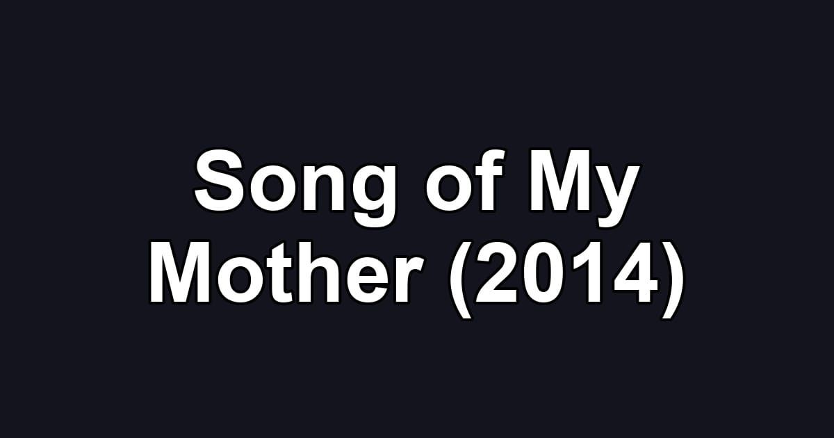 Song of My Mother (2014)