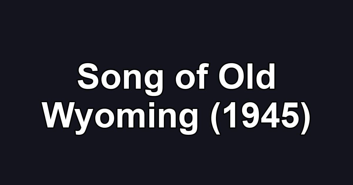 Song of Old Wyoming (1945)