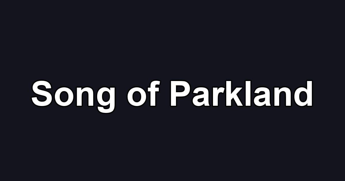 Song of Parkland