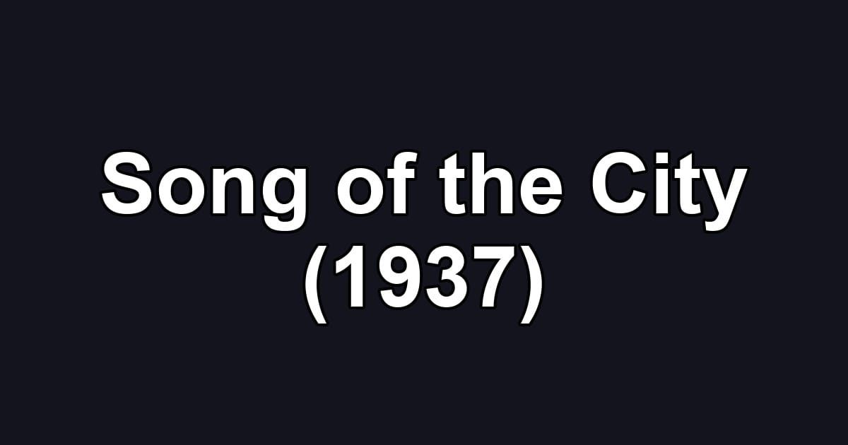 Song of the City (1937)