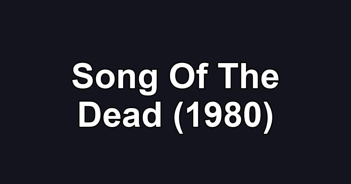 Song Of The Dead (1980)