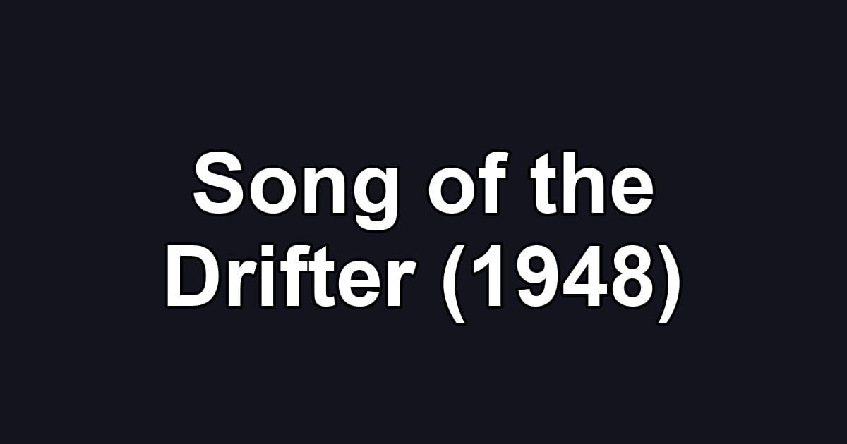 Song of the Drifter (1948)