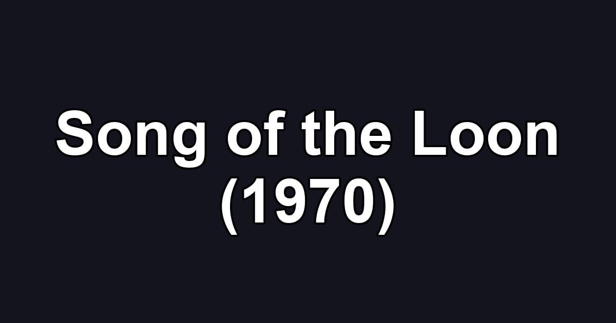 Song of the Loon (1970)