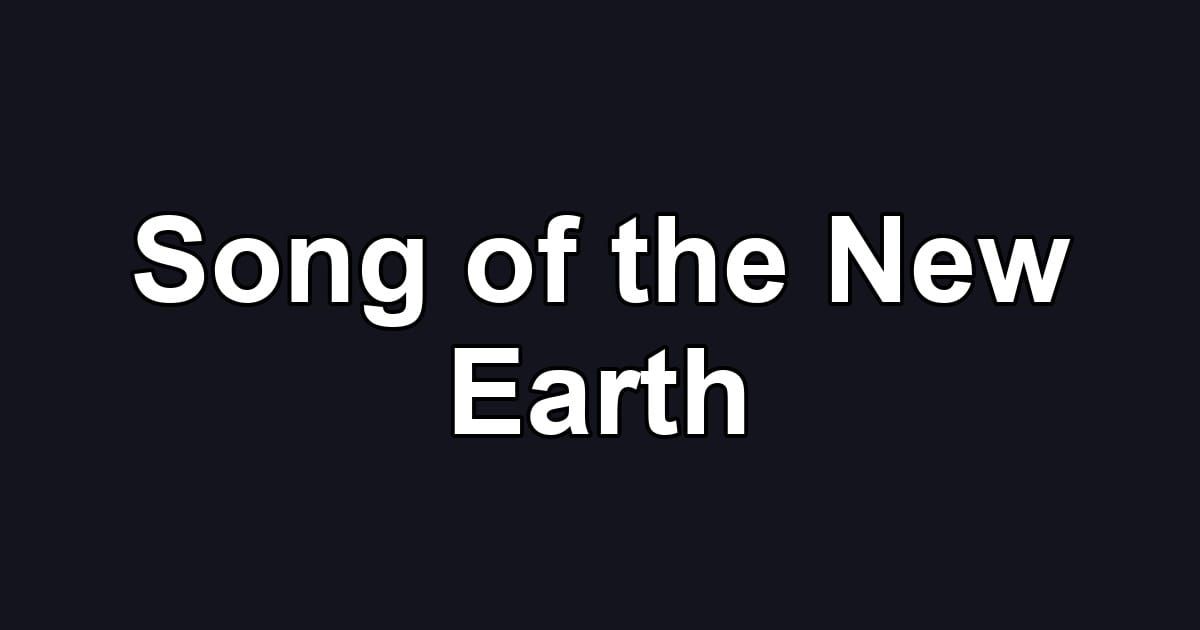 Song of the New Earth