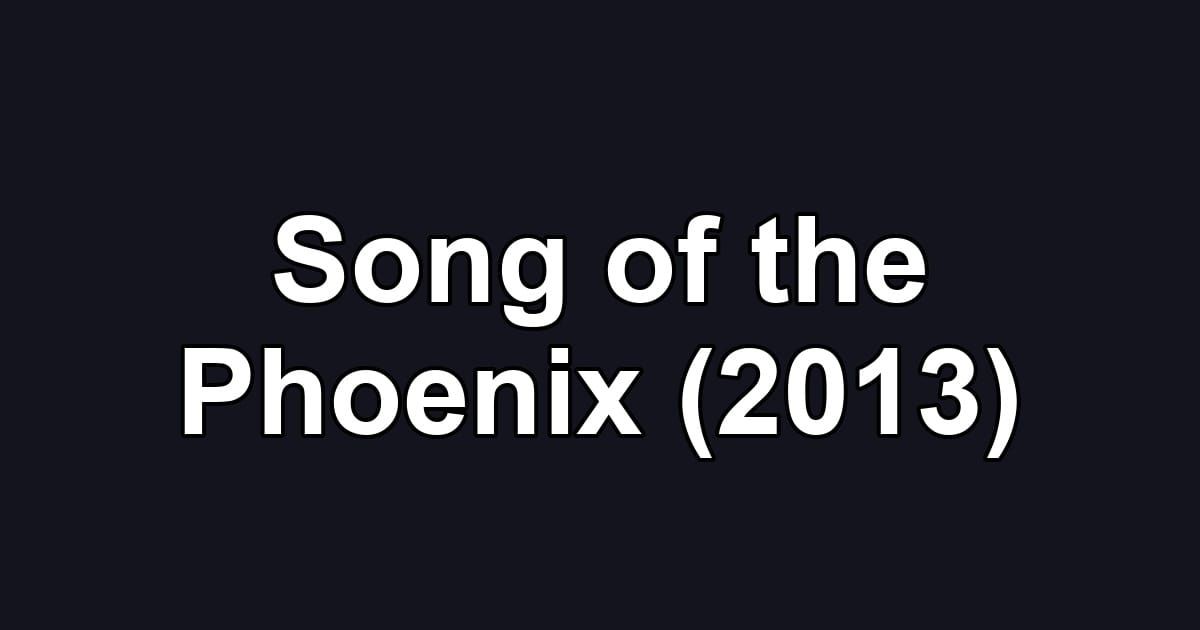 Song of the Phoenix (2013)