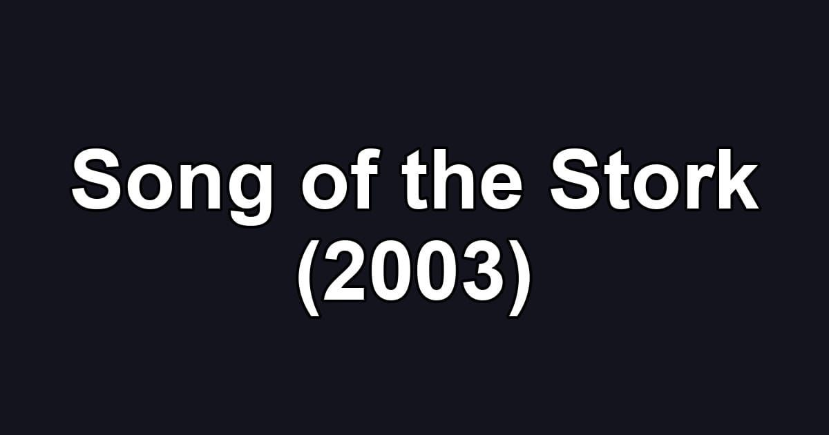 Song of the Stork (2003)