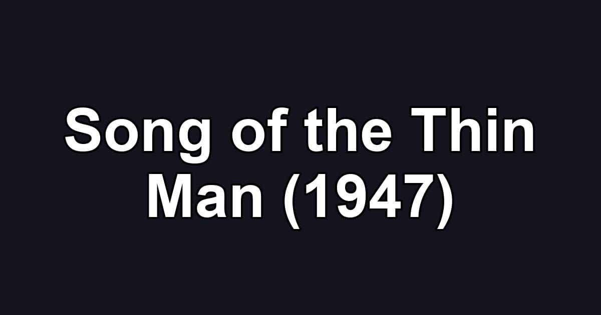 Song of the Thin Man (1947)