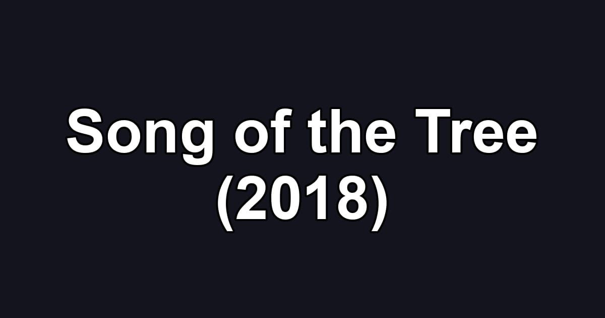 Song of the Tree (2018)