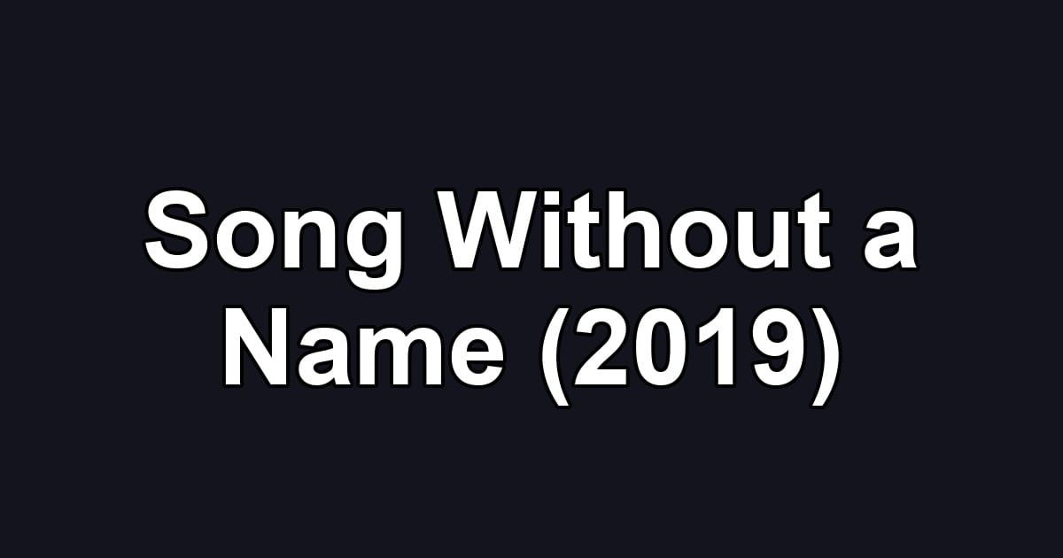 Song Without a Name (2019)