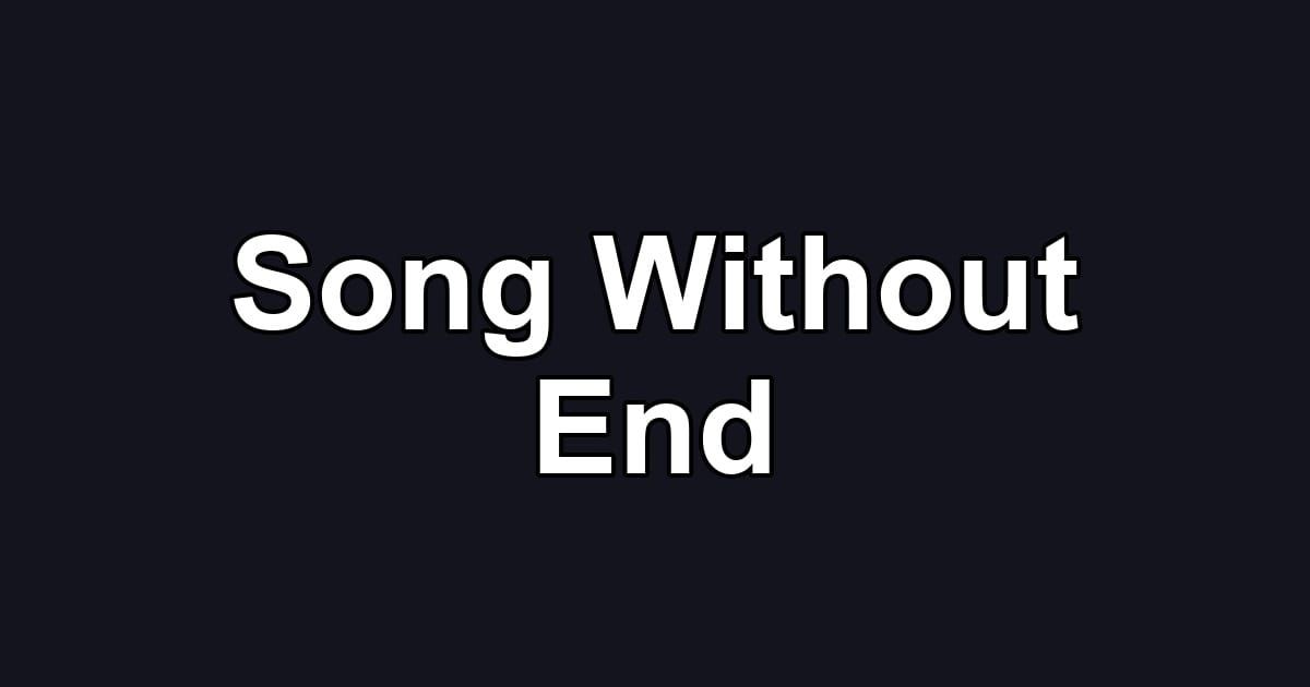 Song Without End