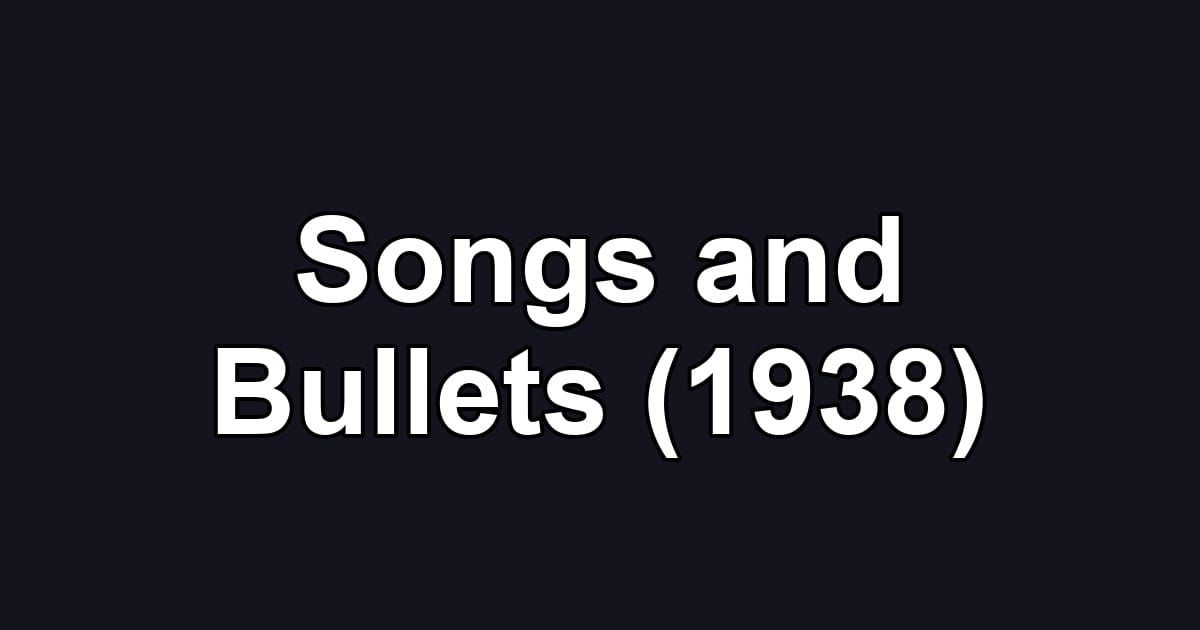 Songs and Bullets (1938)