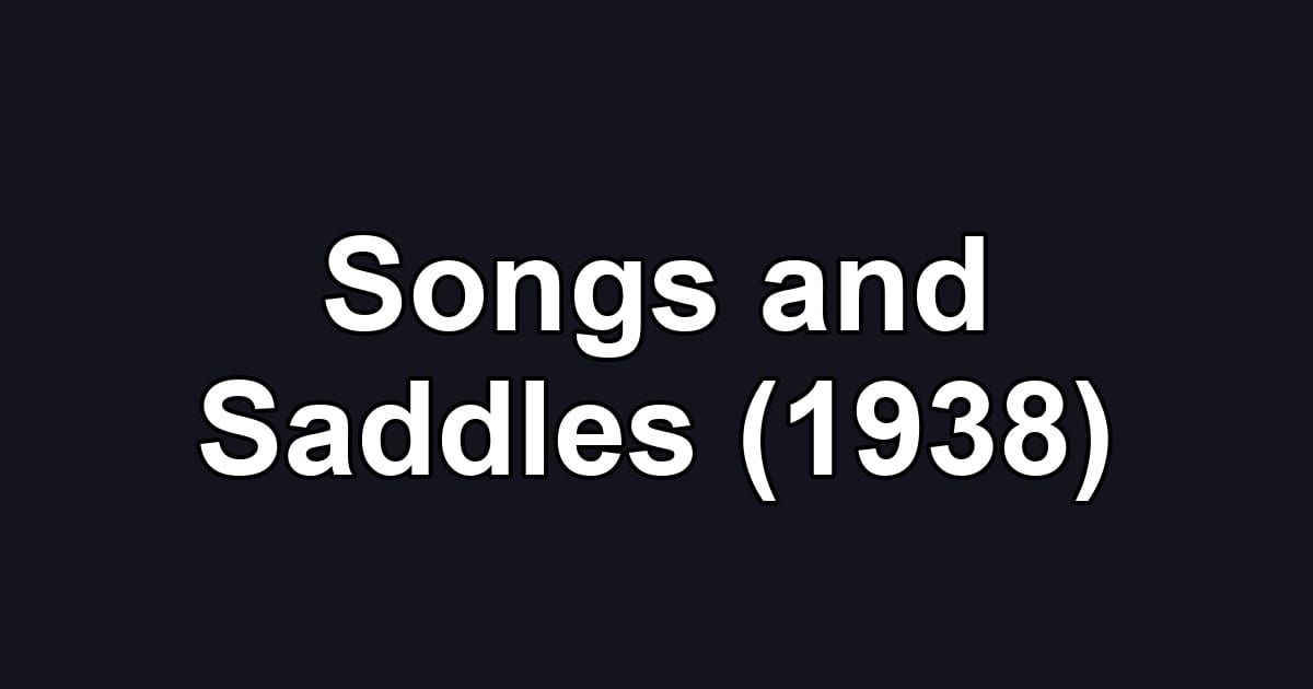 Songs and Saddles (1938)