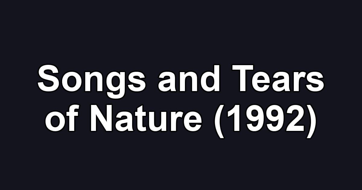 Songs and Tears of Nature (1992)