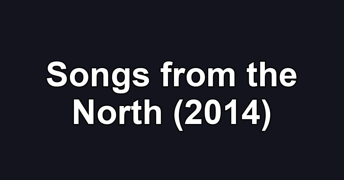 Songs from the North (2014)
