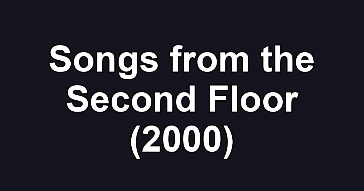 Songs from the Second Floor (2000)