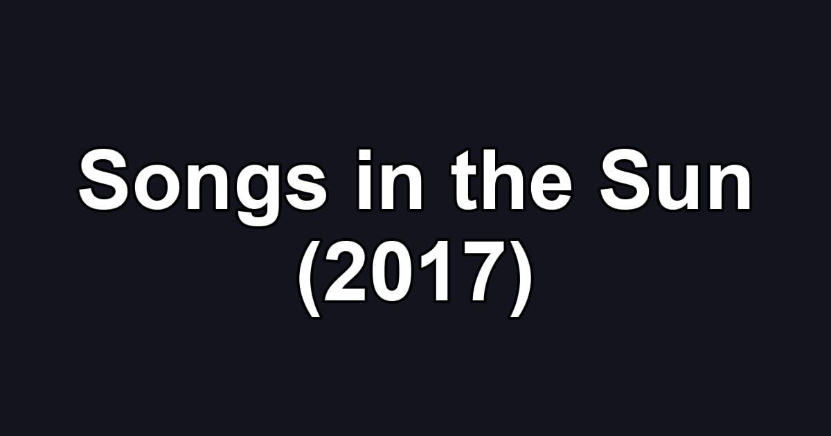 Songs in the Sun (2017)