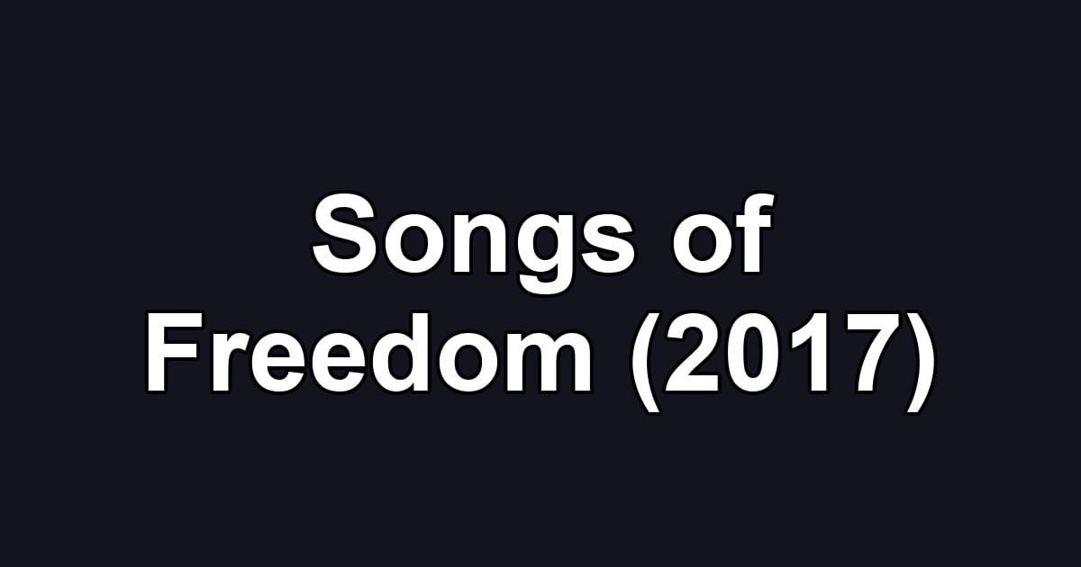 Songs of Freedom (2017)