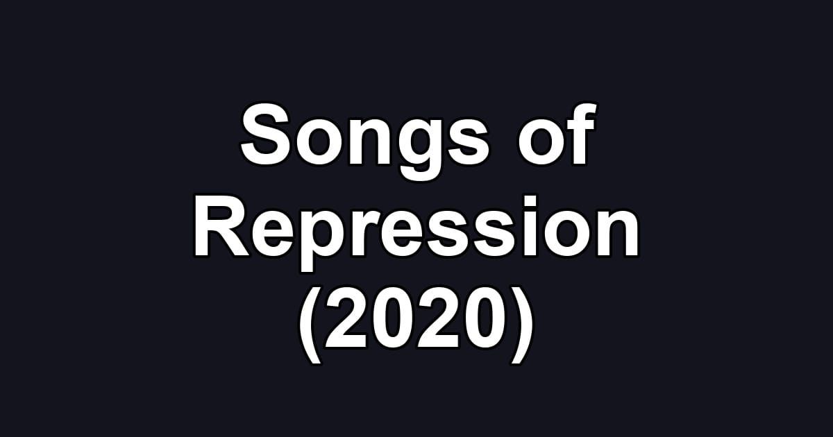 Songs of Repression (2020)