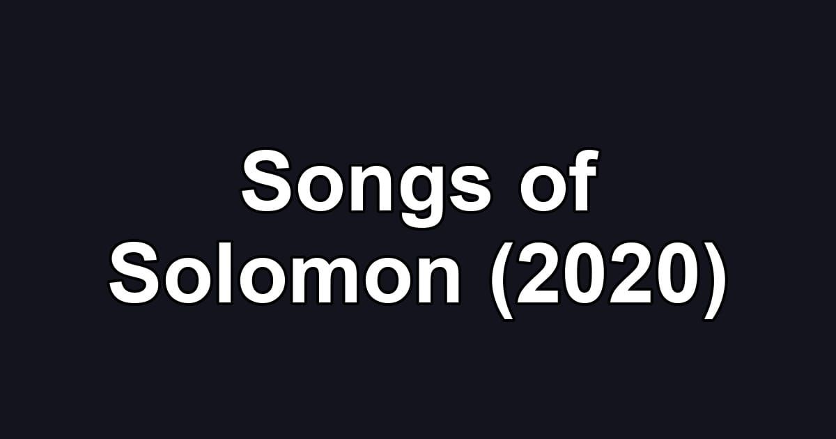 Songs of Solomon (2020)