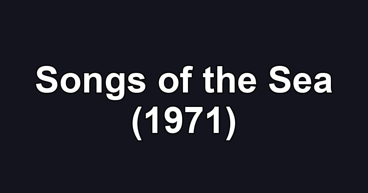 Songs of the Sea (1971)