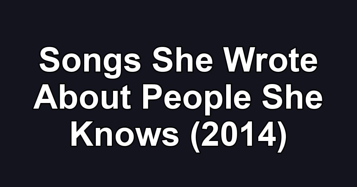 Songs She Wrote About People She Knows (2014)