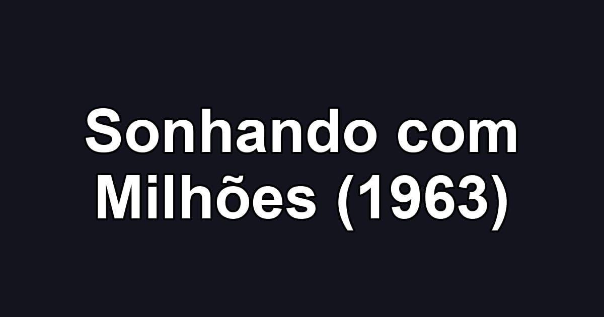 Sonhando com Milhões (1963)