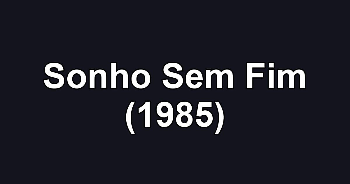 Sonho Sem Fim (1985)