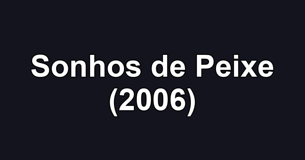 Sonhos de Peixe (2006)