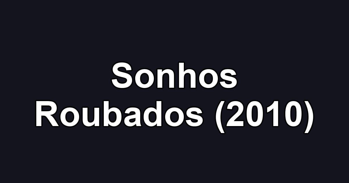 Sonhos Roubados (2010)