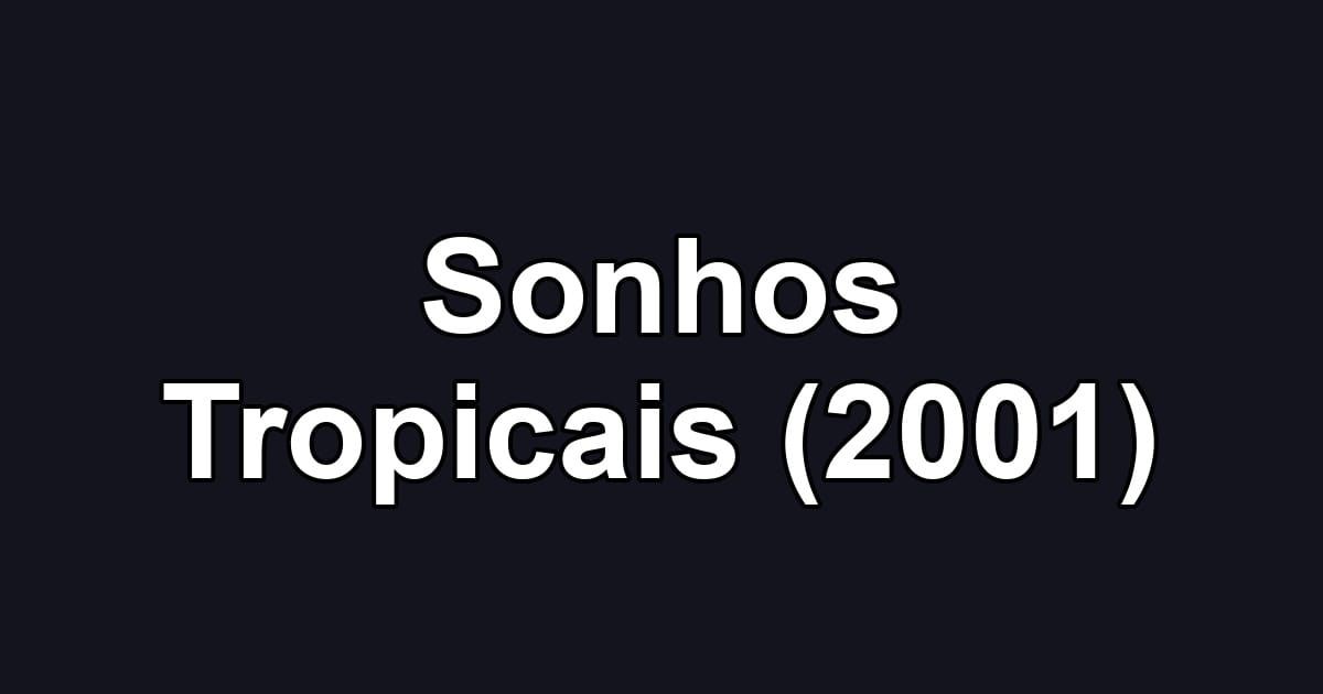 Sonhos Tropicais (2001)