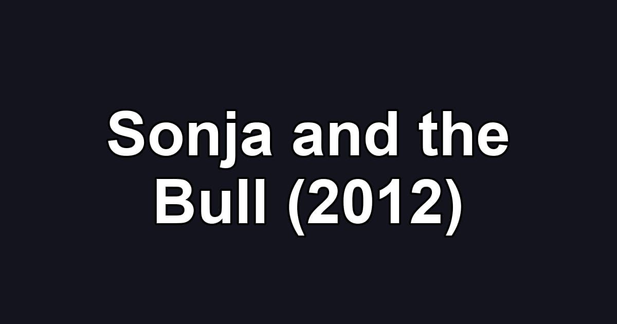 Sonja and the Bull (2012)