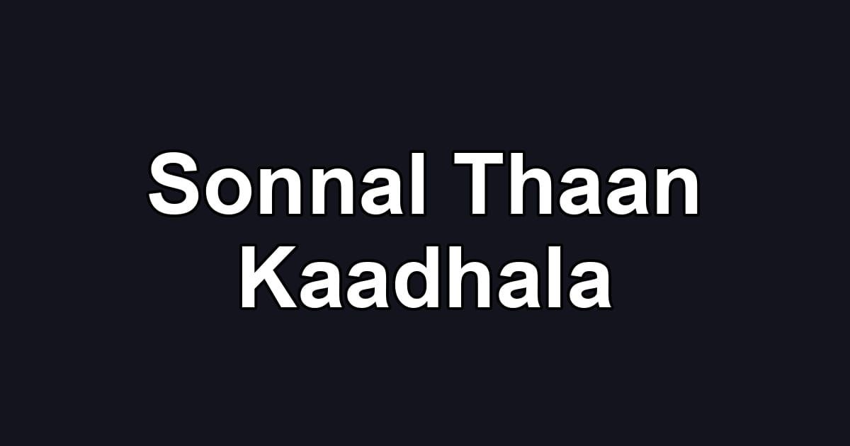 Sonnal Thaan Kaadhala