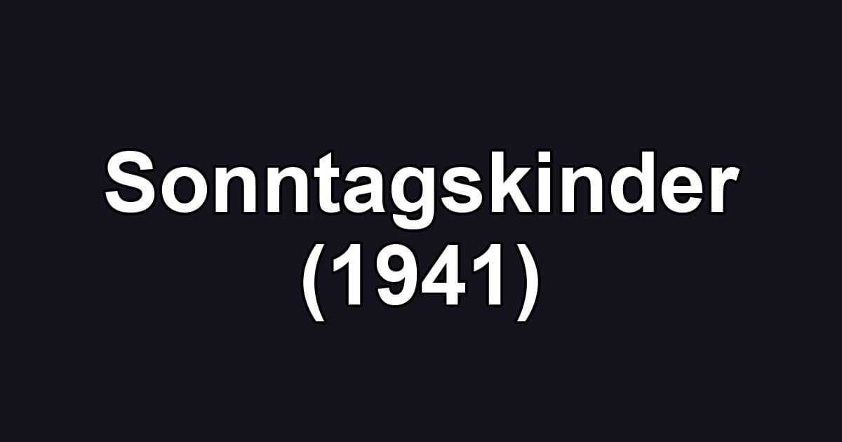Sonntagskinder (1941)