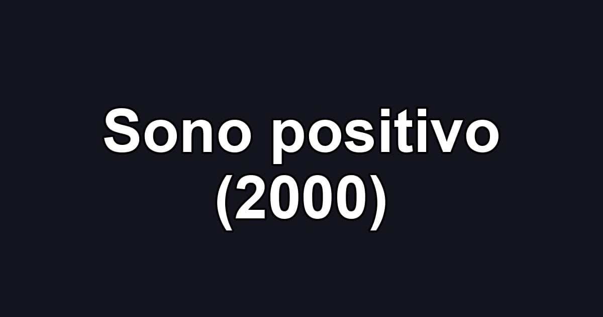 Sono positivo (2000)