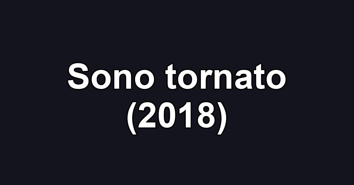 Sono tornato (2018)