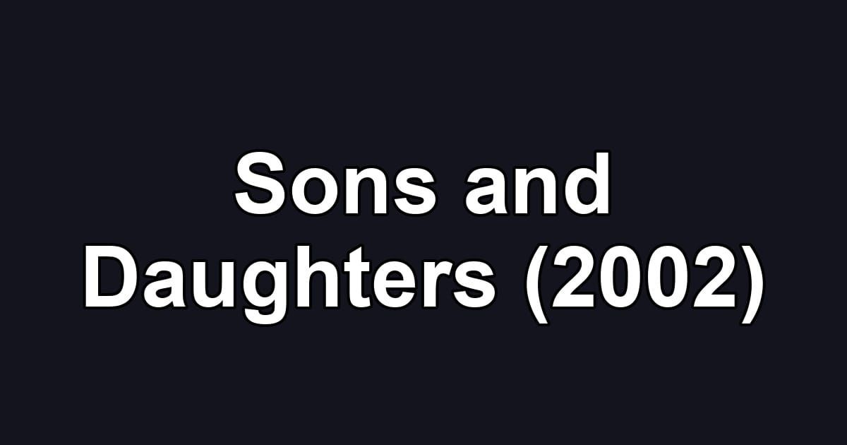 Sons and Daughters (2002)
