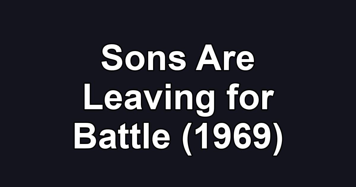 Sons Are Leaving for Battle (1969)