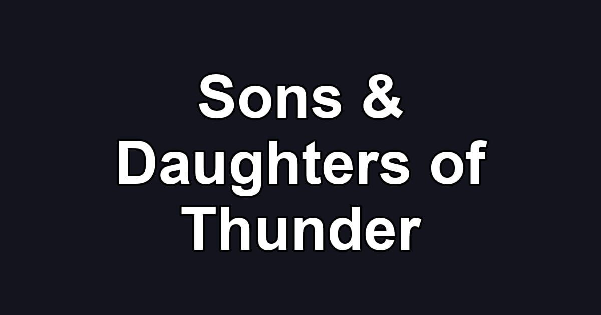 Sons & Daughters of Thunder