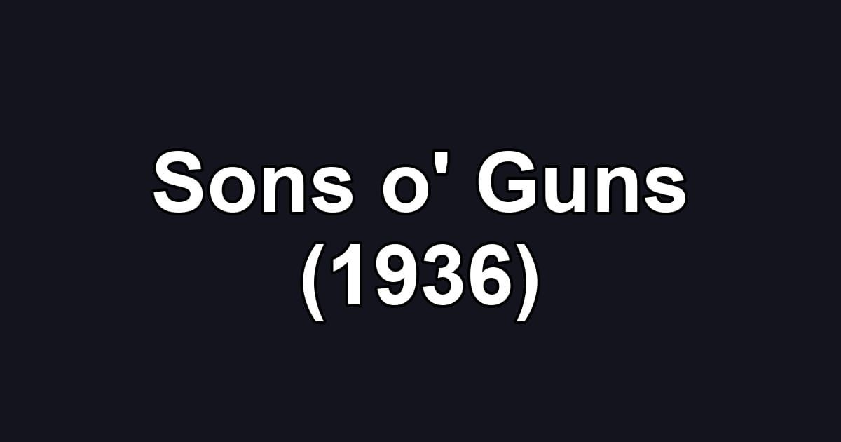Sons o' Guns (1936)