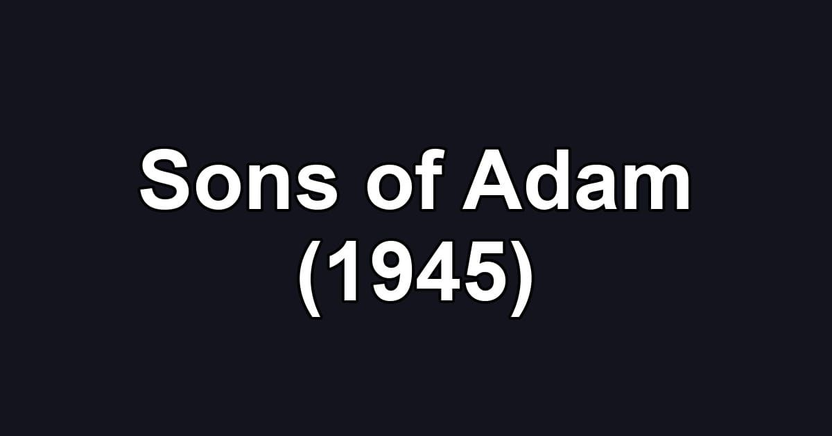 Sons of Adam (1945)