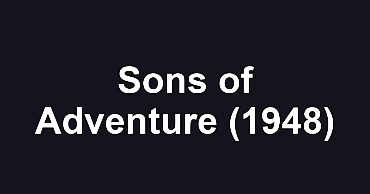 Sons of Adventure (1948)