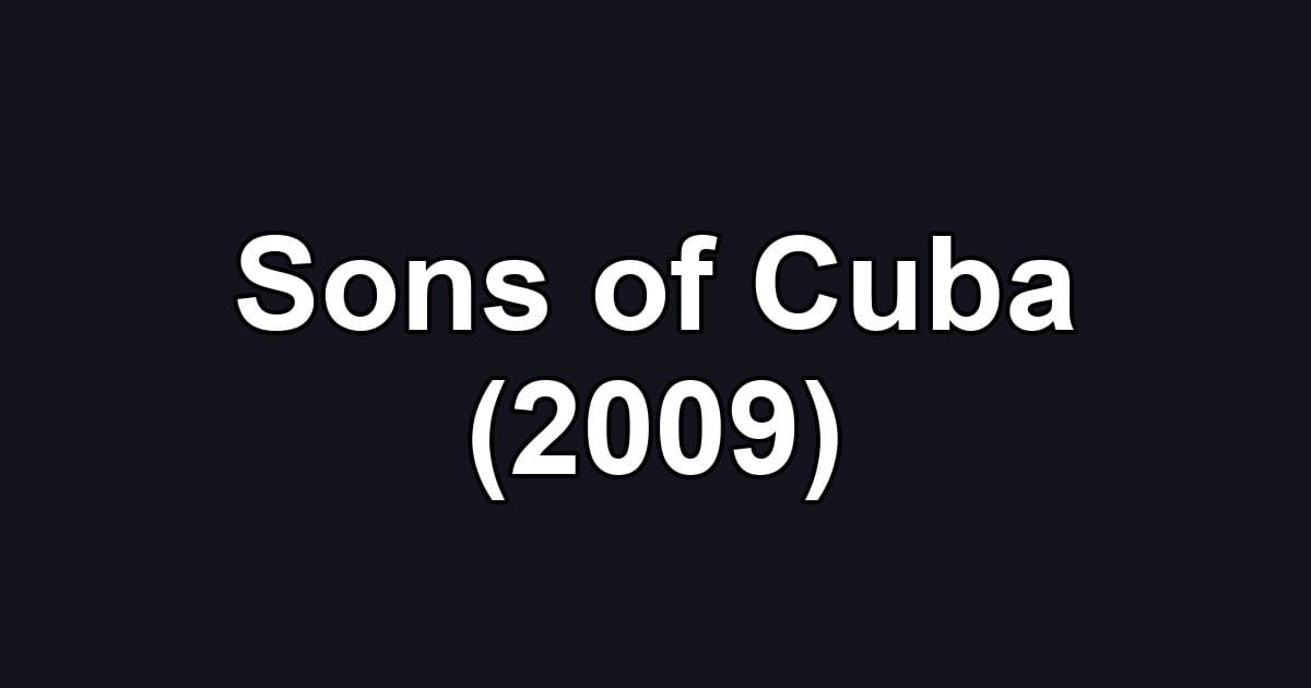 Sons of Cuba (2009)