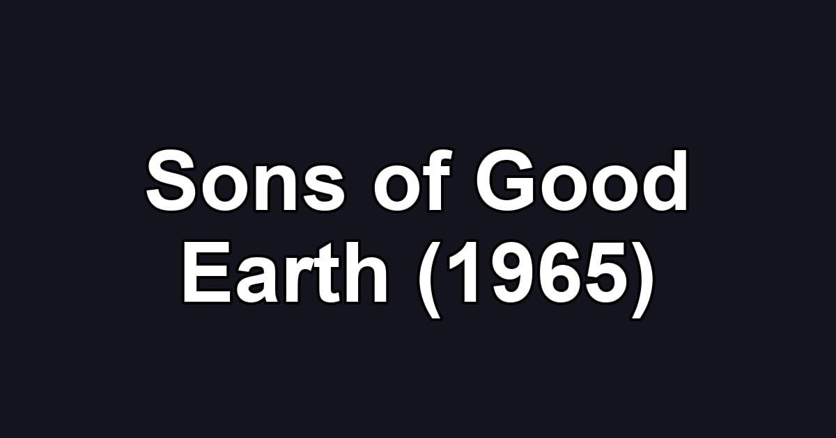 Sons of Good Earth (1965)