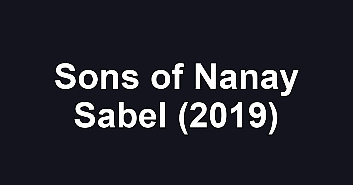 Sons of Nanay Sabel (2019)