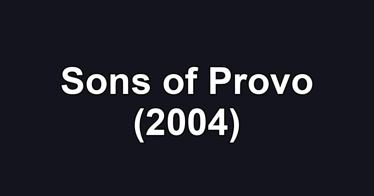 Sons of Provo (2004)