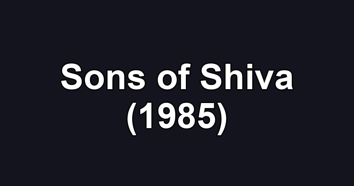 Sons of Shiva (1985)