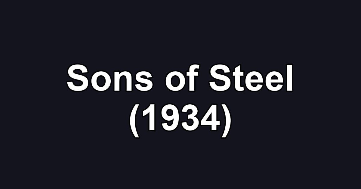 Sons of Steel (1934)