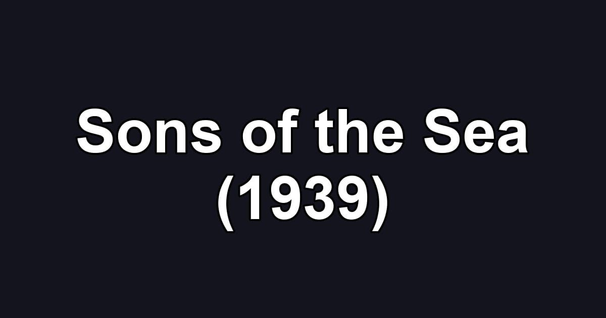 Sons of the Sea (1939)
