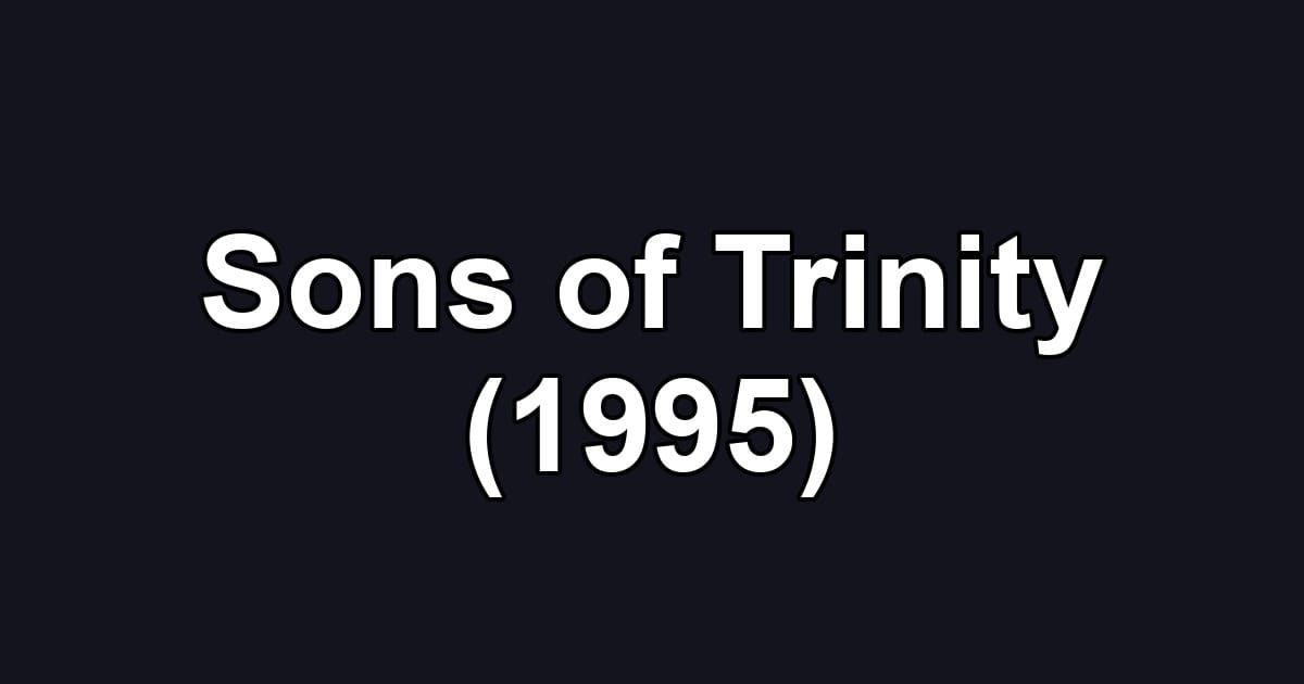 Sons of Trinity (1995)
