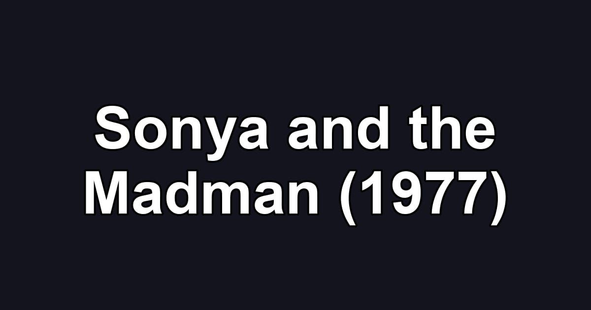 Sonya and the Madman (1977)